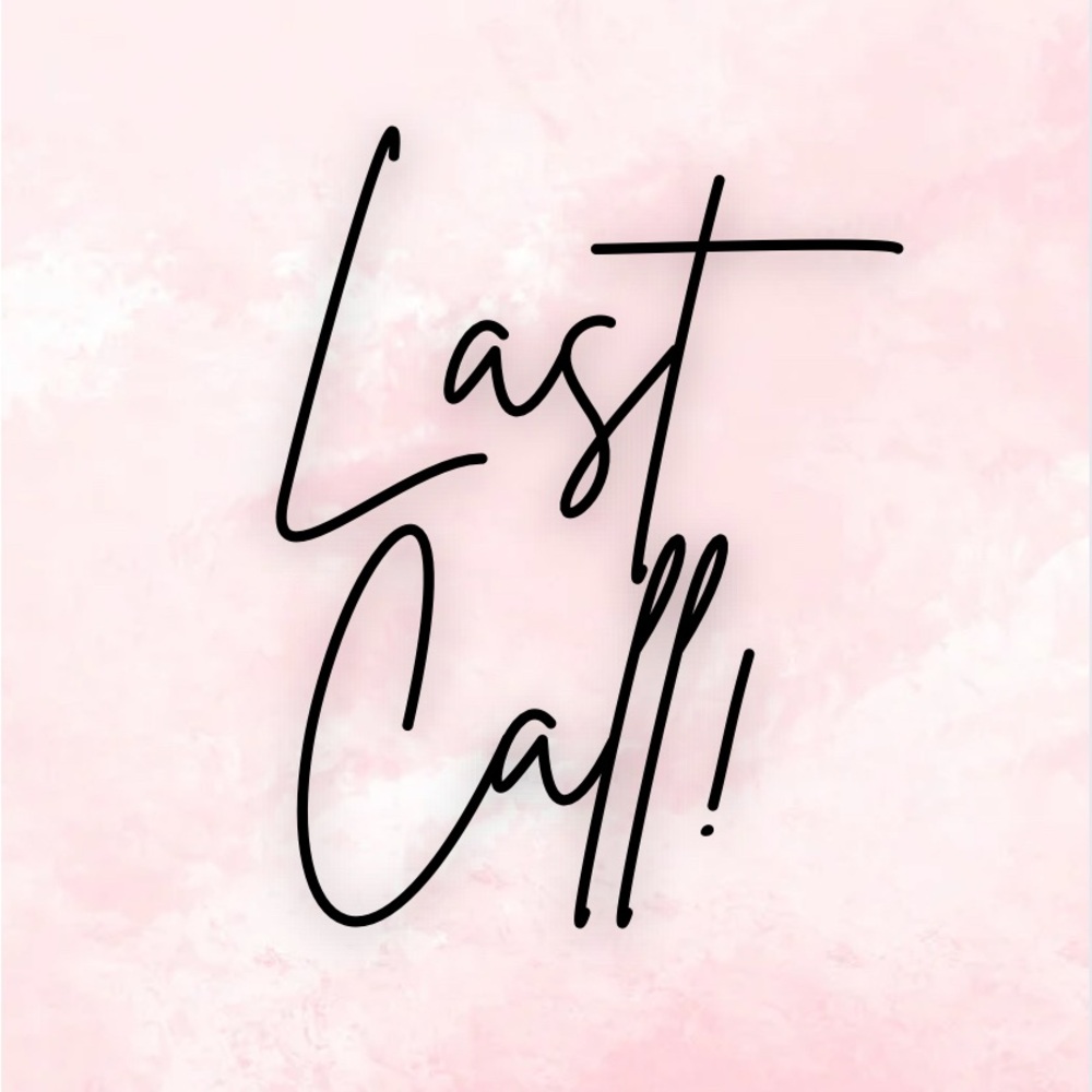 Last Call!